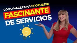 Cómo crear una Propuesta de Servicios Irresistible [upl. by Cletus]