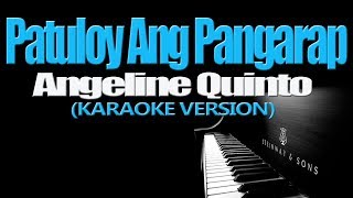 PATULOY ANG PANGARAP  Angeline Quinto KARAOKE VERSION [upl. by Aliahs]