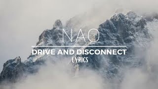 NAO  Drive and Disconnect Official Lyrics [upl. by Rolland]