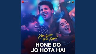 Hone Do Jo Hota Hai From quotKho Gaye Hum Kahanquot [upl. by Ellynn]