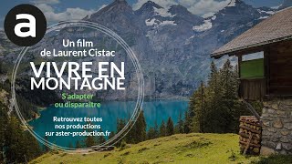 Vivre en montagne sadapter ou disparaître de Laurent Cistac film 2009 [upl. by Akissej]