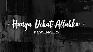 Praisemakers  Hanya Dekat Allahku Cover [upl. by Erminia]