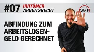 Arbeitsrecht Irrtümer 7  Abfindungen werden auf das Arbeitslosengeld angerechnet [upl. by Lucy]