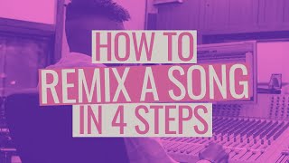 How to Remix a Song in 4 Steps [upl. by Adara]