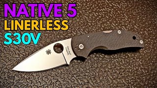 Spyderco Native 5 Linerless  S30V  Overview and Review [upl. by Enaoj118]