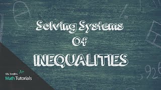 Solving Systems Of Inequalities [upl. by Nirej]