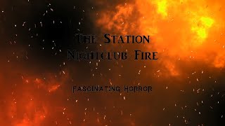 The Station Nightclub Fire  A Short Documentary  Fascinating Horror [upl. by Esinet]