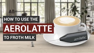 How To Use the AeroLatte To Froth Milk [upl. by Favrot]