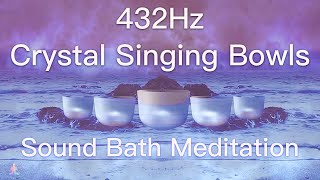 432Hz Crystal Singing Bowls Sound Bath  Relaxing Waves  Deep Healing Meditation Music [upl. by Koser]