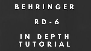 Behringer RD6 In Depth Tutorial [upl. by Coletta]