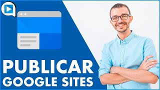 🔵 Google Sites Cómo PUBLICAR tu PÁGINA WEB EducaTutos [upl. by Htrow]