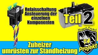 Zuheizer umrüsten zur Standheizung Teil 2 [upl. by Gerk739]