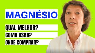 MAGNÉSIO  QUAL O MELHOR COMO USAR ONDE COMPRAR [upl. by Horowitz]