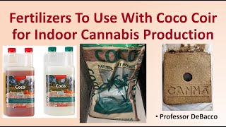 Fertilizers To Use With Coco Coir for Indoor Cannabis Production [upl. by Ardnauq]