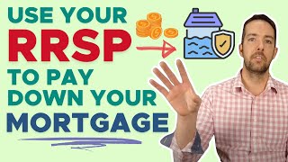 How to Use Your RRSP to Pay Down Your Mortgage [upl. by Qerat118]