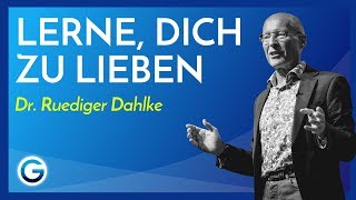 So macht Selbstliebe glücklich amp gesund  Dr Ruediger Dahlke [upl. by Kram992]