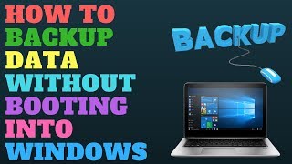 How To Backup Data Without Booting Into Windows [upl. by Leahplar]