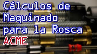 Cálculos de Maquinado Para La Rosca Acme [upl. by Aelgna]