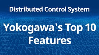 Distributed Control System  Yokogawas Top 10 Features [upl. by Aleen70]