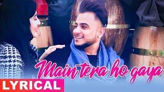 Main Tera Ho Gaya Lyrical Video  Millind Gaba  Latest Songs 2019  Speed Records [upl. by Afatsum]