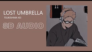 Tsukishima Kei  Lost Umbrella  8D AUDIO [upl. by Trisha]