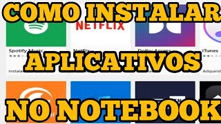 COMO INSTALAR APLICATIVOS NO NOTEBOOK [upl. by Cenac]