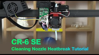 CR6 SE Cleaning Nozzle Heatbreak Tutorial [upl. by Vyse]