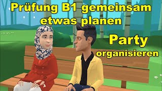 Prüfung B1 DTZ gemeinsam etwas planen  Party organisieren [upl. by Aracat]