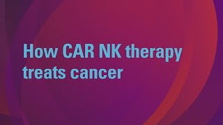 CAR NK therapy An experimental immunotherapy treatment for blood cancers [upl. by Gibby]