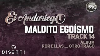 El Andariego  Maldito Egoísmo  Música Popular [upl. by Bolger889]