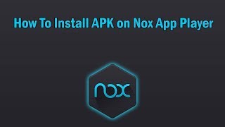 How To Install APK on Nox App Player [upl. by Einwahs900]