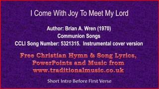 I Come With Joy To Meet My Lord  Hymn Lyrics amp Music [upl. by Berey]