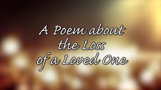 A poem about losing a loved one [upl. by Hayyikaz]