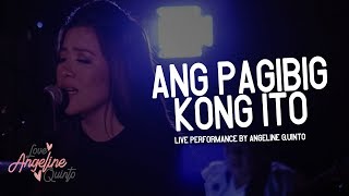 Ang Pagibig Kong Ito Live Performance  Angeline Quinto [upl. by Sully809]