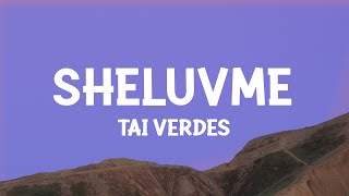 Tai Verdes  sheluvme Lyrics [upl. by Soule749]