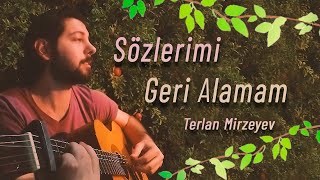 Terlan Mirzeyev  Sözlerimi Geri Alamam [upl. by Manvil]