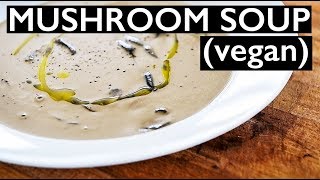 LEGIT vegan Cream of Mushroom Soup Recipe [upl. by Uhp]