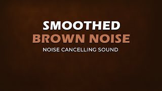 Smoothed Brown Noise  8 Hours  Noise Cancelling Sound  Black Screen [upl. by Julienne]