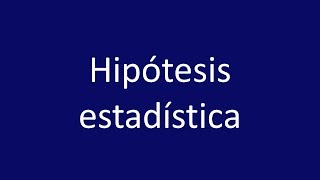 ¿Qué es una hipótesis estadística [upl. by Aztinaj]