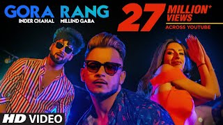 Gora Rang Inder Chahal Millind Gaba  Rajat Nagpal  Nirmaan  Shabby  Latest Punjabi Songs 2019 [upl. by Oicnevuj]