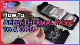 How to correctly apply thermal paste to a GPU  WePC [upl. by Rona]