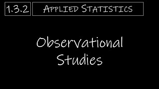 Statistics  132 Observational Studies [upl. by Aneerol]