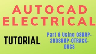 Autocad electrical Tutorial Part 6 Using OSNAP 3DOSNAP OTRACK DUCS [upl. by Alejandrina296]