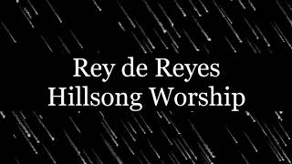 Rey De Reyes  Hillsong Worship King of Kings Español [upl. by Boeke45]