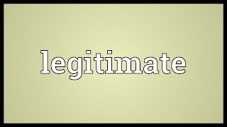 Legitimate Meaning [upl. by Nickie]