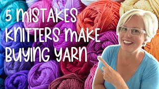 5 Biggest Mistakes Knitters Make When Buying Yarn [upl. by Eriam586]