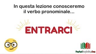 Verbi pronominali 6 ENTRARCI [upl. by Sikram462]