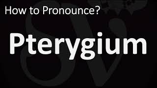 How to Pronounce Pterygium CORRECTLY [upl. by Jedlicka]